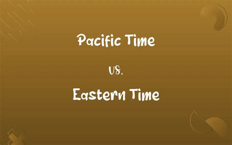 pacific time vs eastern time.